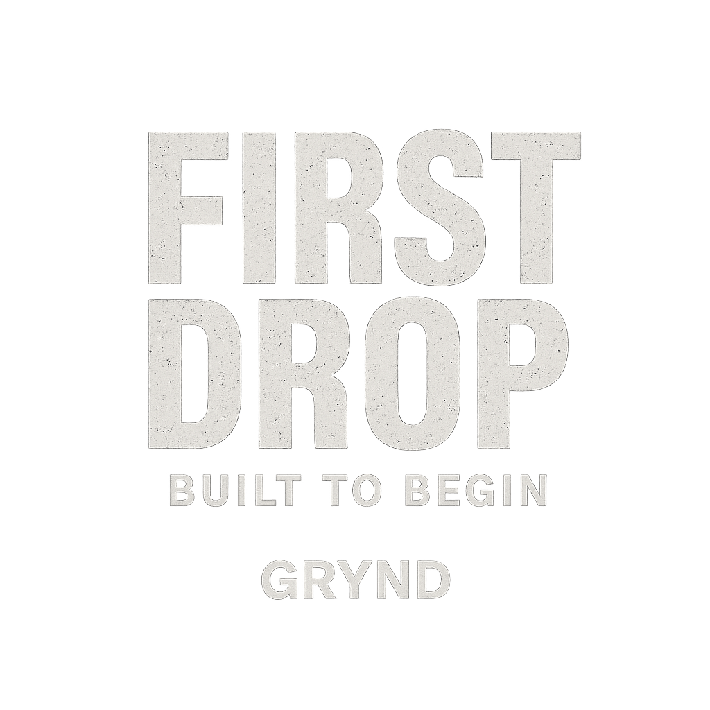 GRYND® First Drop